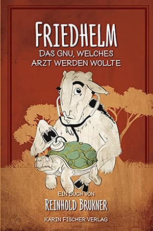 Brukner, Reinhold. Friedhelm - Das Gnu, welches Arzt werden wollte. Fischer, Karin Verlag, 2021.