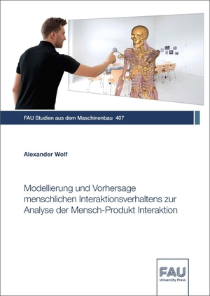 Wolf, Alexander. Modellierung und Vorhersage menschlichen Interaktionsverhaltens zur Analyse der Mensch-Produkt Interaktion. FAU University Press, 2022.