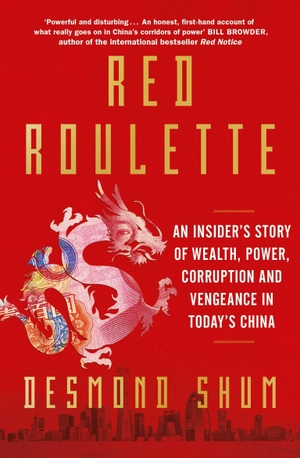 Shum, Desmond. Red Roulette - An Insider's Story of Wealth, Power, Corruption and Vengeance in Today's China. Simon + Schuster UK, 2022.