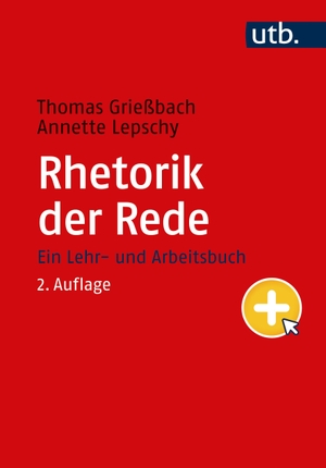Grießbach, Thomas / Annette Lepschy. Rhetorik der Rede - Ein Lehr- und Arbeitsbuch. UTB GmbH, 2023.