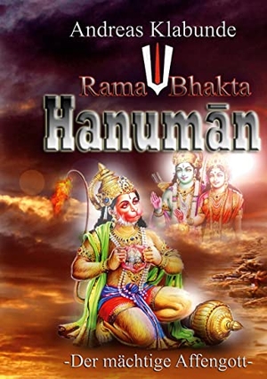 Klabunde, Andreas. Rama Bhakta Hanuman - Der mächtige Affengott. Books on Demand, 2023.