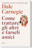 Come trattare gli altri e farseli amici
