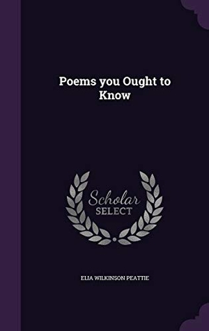 Peattie, Elia Wilkinson. Poems you Ought to Know. Touchladybirdlucky Studios, 2015.