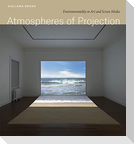 Atmospheres of Projection - Environmentality in Art and Screen Media