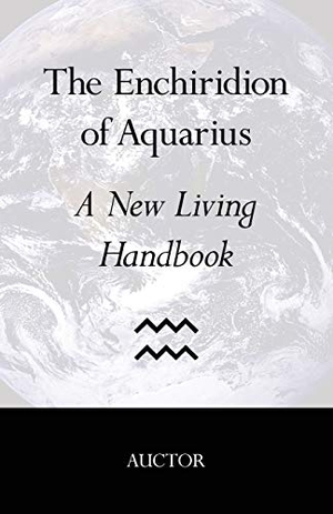 Auctor. The Enchiridion of Aquarius: A New Living Handbook. Touchladybirdlucky Studios, 2016.