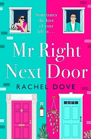 Dove, Rachel. Mr Right Next Door. Boldwood Books Ltd, 2023.