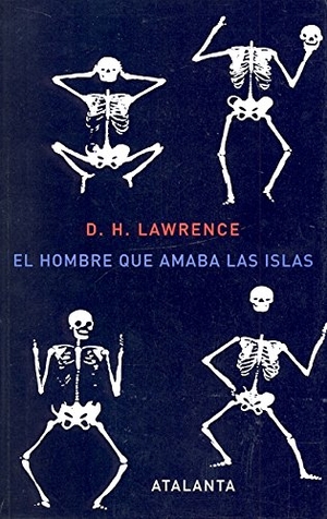 Lawrence, D. H.. El hombre que amaba las islas. Ediciones Atalanta, S.L., 2007.