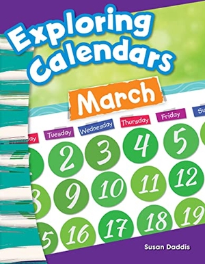 Daddis, Susan. Exploring Calendars. Teacher Created Materials, 2018.