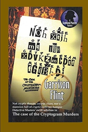 Flint, Garrison. Case of the Cryptogram Murders. Independently Published, 2017.