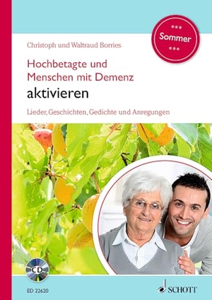 Borries, Waltraud / Christoph Borries. Hochbetagte und Menschen mit Demenz aktivieren - Lieder, Geschichten, Gedichte und Anregungen - Sommer. Band 4. Ausgabe mit CD.. Schott Music, 2017.