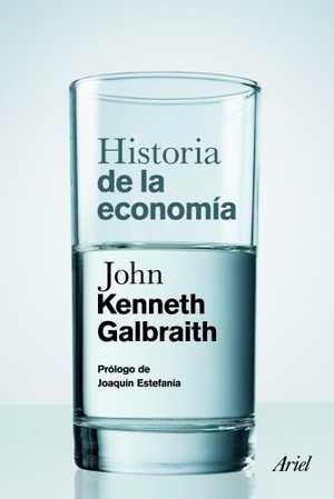 Galbraith, John Kenneth. Historia de la economía. , 1989.