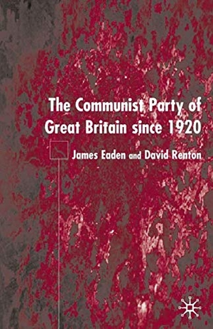 Eaden. Communist Party of Great Britain. Springer Nature B.V., 2002.