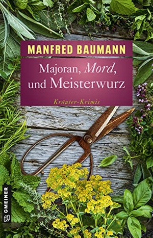 Baumann, Manfred. Majoran, Mord und Meisterwurz - Kräuter-Krimis. Gmeiner Verlag, 2023.