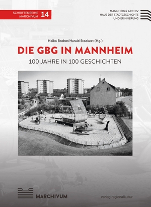 Brohm, Heiko / Harald Stockert (Hrsg.). Die GBG in Mannheim - 100 Jahre in 100 Geschichten. Regionalkultur Verlag Gmb, 2026.