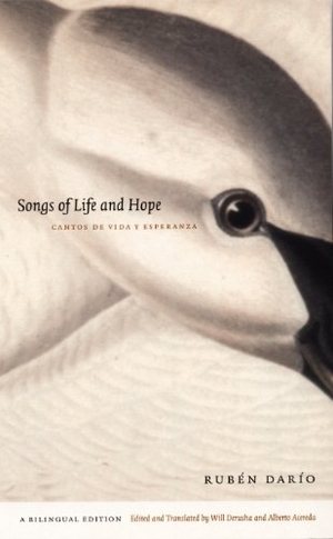 Darío, Rubén. Songs of Life and Hope/Cantos de Vida Y Esperanza. Duke University Press, 2004.