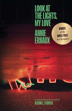 Ernaux, Annie. Look at the Lights, My Love. Yale University Press, 2023.