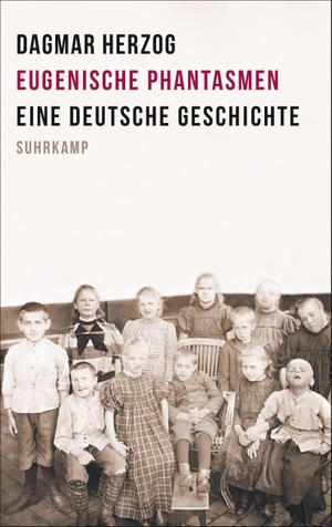 Herzog, Dagmar. Eugenische Phantasmen - Eine deutsche Geschichte. Suhrkamp Verlag AG, 2024.
