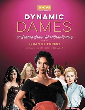 de Forest, Sloan / Turner Classic Movies. Dynamic Dames - 50 Leading Ladies Who Made History. Running Press Book Publishers, 2019.