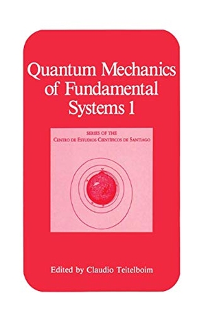 Teitelboim, Claudio (Hrsg.). Quantum Mechanics of Fundamental Systems 1. Springer US, 2013.