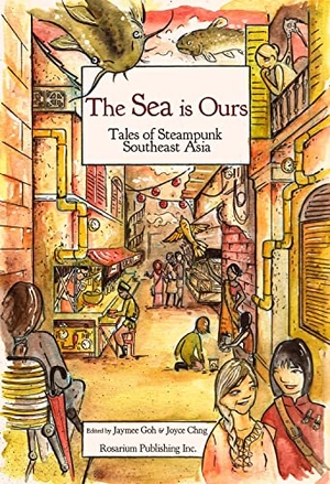 Vo, Nghi. The Sea Is Ours: Tales of Steampunk Southeast Asia. Rosarium Publishing, 2015.
