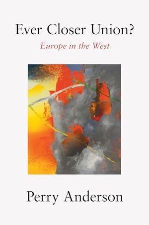 Anderson, Perry. Ever Closer Union? - Europe in the West. Verso Books, 2021.