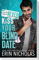 Why You Should Never Kiss Your Blind Date