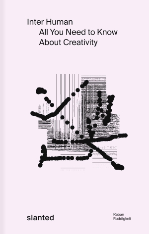 Ruddigkeit, Raban. Inter Human - Alles, was du über Kreativität wissen musst. Slanted Publishers UG, 2027.
