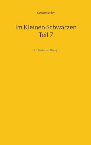 May, Catherine. Im Kleinen Schwarzen Teil 7 - Erotische Erzählung. Books on Demand, 2023.