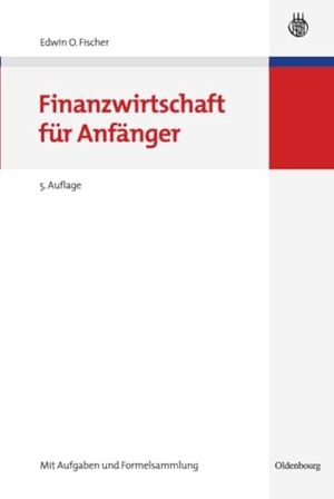 Fischer, Edwin O.. Finanzwirtschaft für Anfänger. De Gruyter Oldenbourg, 2008.