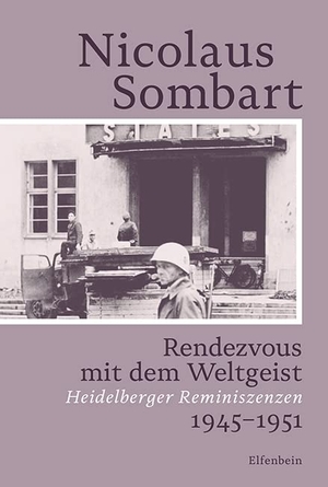 Nicolaus, Sombart. Rendezvous mit dem Weltgeist - Heidelberger Reminiszenzen. 1945-1951. Elfenbein Verlag, 2022.