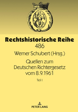 Schubert, Werner. Quellen zum Deutschen Richtergesetz vom 8.9.1961 - Teil I. Peter Lang, 2020.