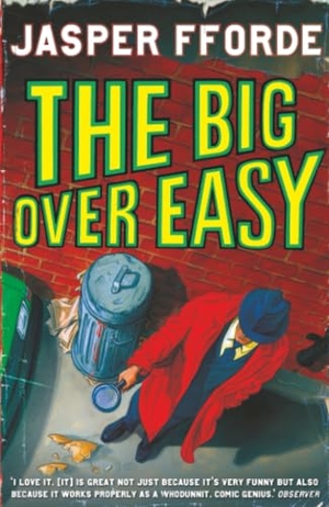 Fforde, Jasper. The Big Over Easy - Nursery Crime Adventures 1. Hodder & Stoughton, 2006.