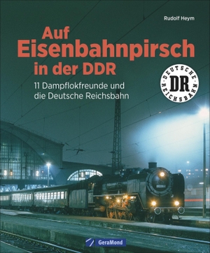 Heym, Rudolf. Auf Eisenbahnpirsch in der DDR - 10 Dampflokfreunde und die Deutsche Reichsbahn. GeraMond Verlag, 2018.