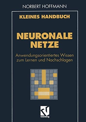 Kleines Handbuch Neuronale Netze - Anwendungsorientiertes Wissen zum Lernen und Nachschlagen. Vieweg+Teubner Verlag, 2012.
