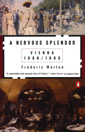 Morton, Frederic. A Nervous Splendor - Vienna 1888-1889. Penguin Random House LLC, 1980.