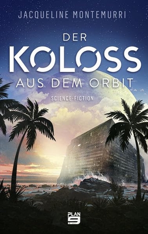 Montemurri, Jacqueline. Der Koloss aus dem Orbit - Science-Fiction. Plan9 Verlag, 2021.