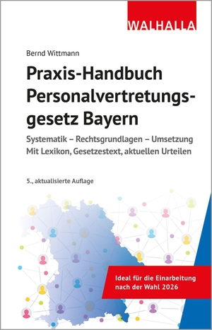 Wittmann, Bernd. Praxis-Handbuch Personalvertretungsgesetz Bayern - Systematik - Rechtsgrundlagen - Umsetzung; Mit Lexikon, Gesetzestext, aktuellen Urteilen. Walhalla und Praetoria, 2026.