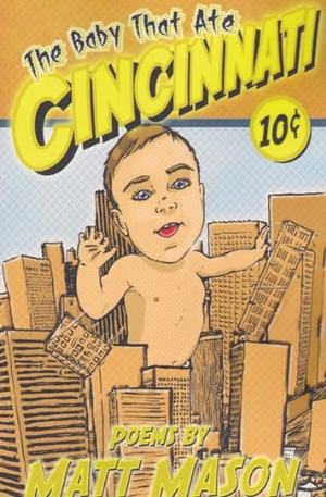 Mason, Matt. The Baby That Ate Cincinnati. Stephen F. Austin University Press, 2013.