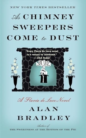 Bradley, Alan. As Chimney Sweepers Come to Dust. Random House Publishing Group, 2016.