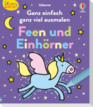 Kleine Kreativ-Werkstatt: Ganz einfach ganz viel ausmalen: Feen und Einhörner