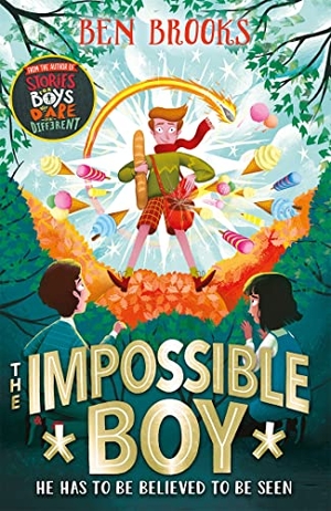 Brooks, Ben. The Impossible Boy. Hachette Children's Group, 2020.