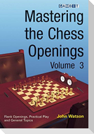 Mastering the Chess Openings Volume 3