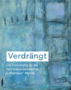 Zentrum für Erinnerungskultur der Universität Regensburg (Hrsg.). Verdrängt - Die Erinnerung an die nationalsozialistischen 'Euthanasie'-Morde. Wallstein Verlag GmbH, 2023.