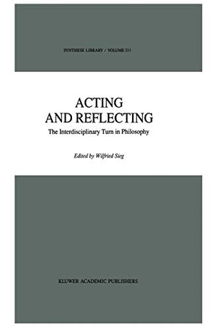 Sieg, Wilfried (Hrsg.). Acting and Reflecting - The Interdisciplinary Turn in Philosophy. Springer Netherlands, 1989.