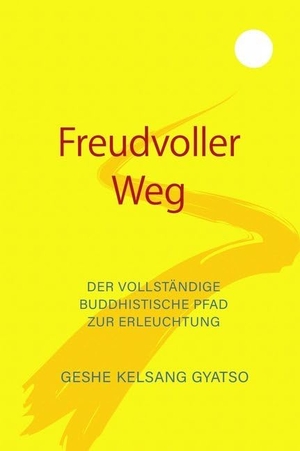 Gyatso, Geshe Kelsang. Freudvoller Weg - Der vollständige buddhistische Pfad zur Erleuchtung. Tharpa Verlag, 2017.