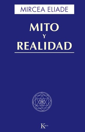 Eliade, Mircea. Mito y realidad. Editorial Kairós SA, 2002.