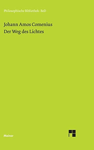 Comenius, Johann A. Der Weg des Lichtes. Felix Meiner Verlag, 1997.