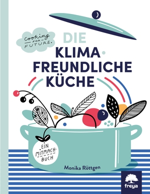Röttgen, Monika. Klimafreundlich Küche. Freya Verlag, 2020.