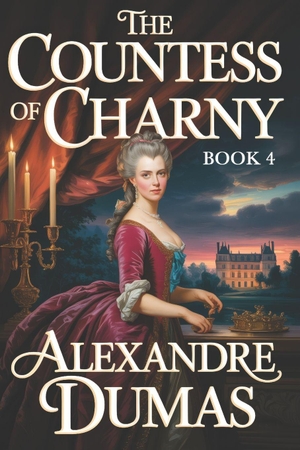 Dumas, Alexandre. The Countess of Charny - Book 4: A New Translation. Independently published, 2026.