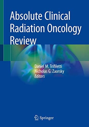 Trifiletti, Daniel M / Nicholas G. Zaorsky (Hrsg.). Absolute Clinical Radiation Oncology Review. Springer-Verlag GmbH, 2019.
